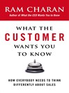 What the Customer Wants You to Know (eBook): How Everybody Needs to Think Differently About Sales